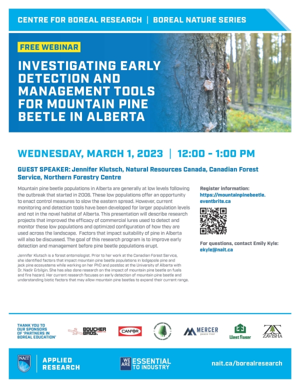 A poster advertising a free webinar with the event title &quot;Investigating Early Detection and Management Tools for Mountain Pine Beetle in Alberta' with a picture of a tree's response to mountain pine beetle. Has the date of the event Wednesday, March 1, 2023, 12-1pm. Guest Speaker: Jennifer Klutsch, Natural Resources Canada, Canadian Forest Service, Northern Forestry Centre. With description of presentation and speaker. Has a thank you to our sponsors of &quot;Partners in Boreal Education&quot;: